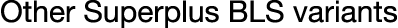 Other Superplus BLS variants