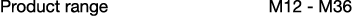 Product range M12 - M36 