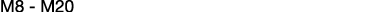 M8 - M20
