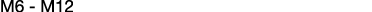 M6 - M12