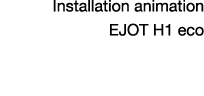 Installation animation EJOT H1 eco
