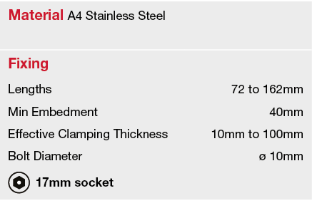 Material A4 Stainless Steel,Fixing,Lengths,72 to 162mm ,Min Embedment,40mm,Effective Clamping Thickness ,10mm to 100m   