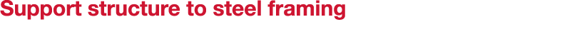 Support structure to steel framing