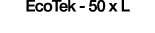 EcoTek - 50 x L