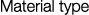 Material type
